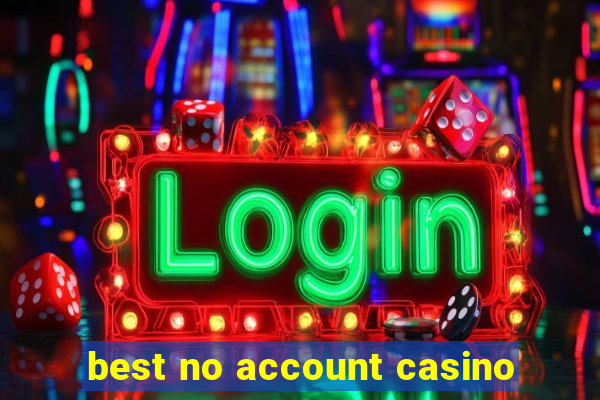 best no account casino