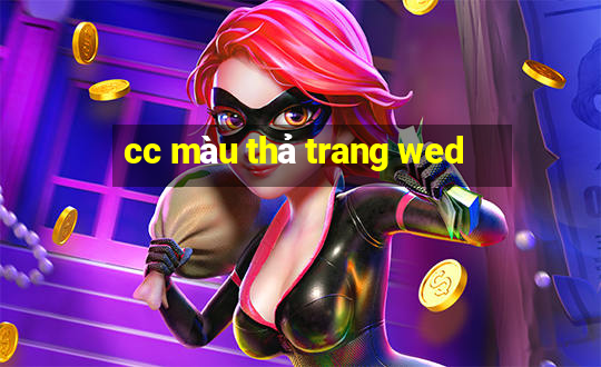 cc màu thả trang wed