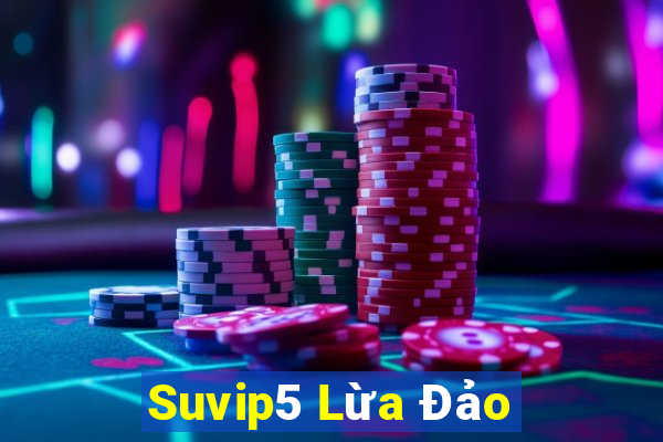 Suvip5 Lừa Đảo