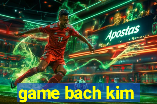 game bach kim