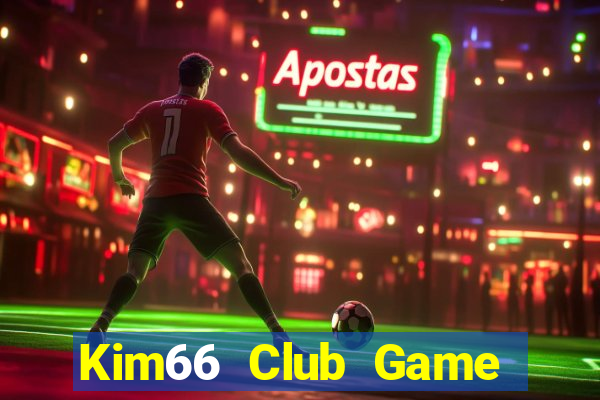 Kim66 Club Game Bài Online Miễn Phí