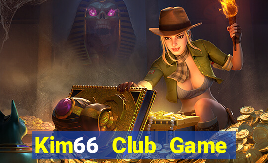 Kim66 Club Game Bài Online Miễn Phí