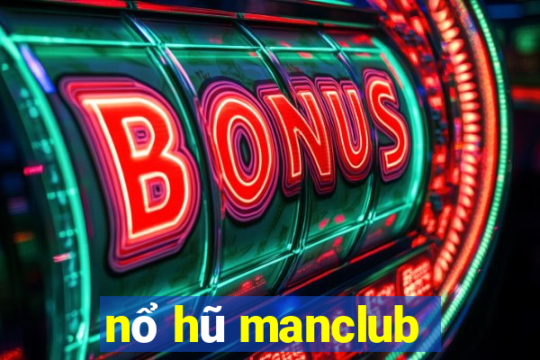 nổ hũ manclub