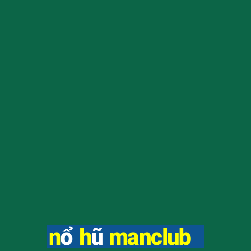 nổ hũ manclub