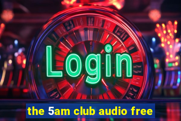 the 5am club audio free