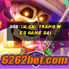 880 Địa chỉ trang web game bài