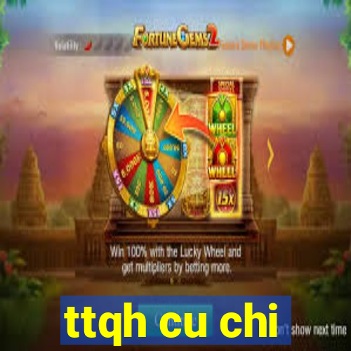 ttqh cu chi