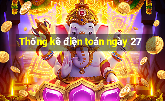 Thống kê điện toán ngày 27