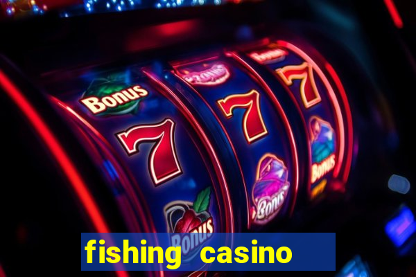 fishing casino   vua bắn cá