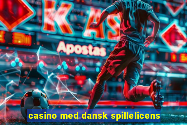 casino med dansk spillelicens