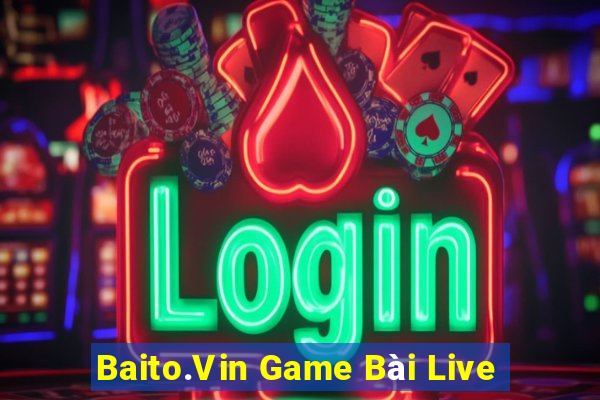 Baito.Vin Game Bài Live