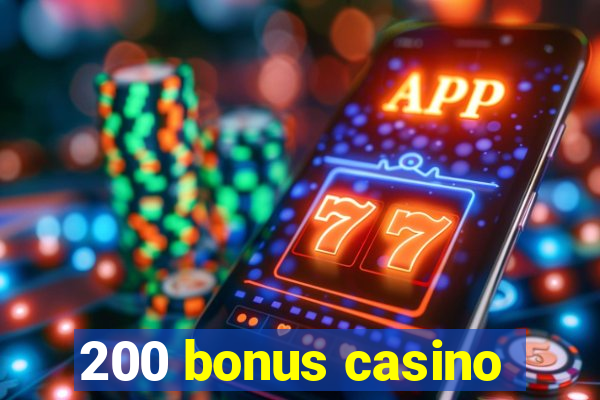 200 bonus casino