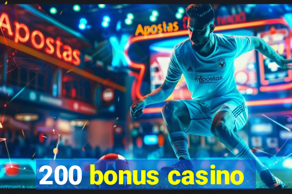 200 bonus casino