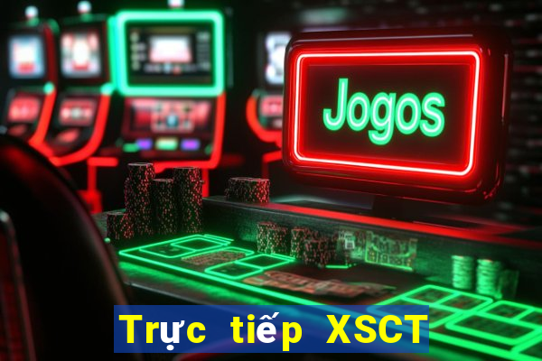 Trực tiếp XSCT Thứ 7