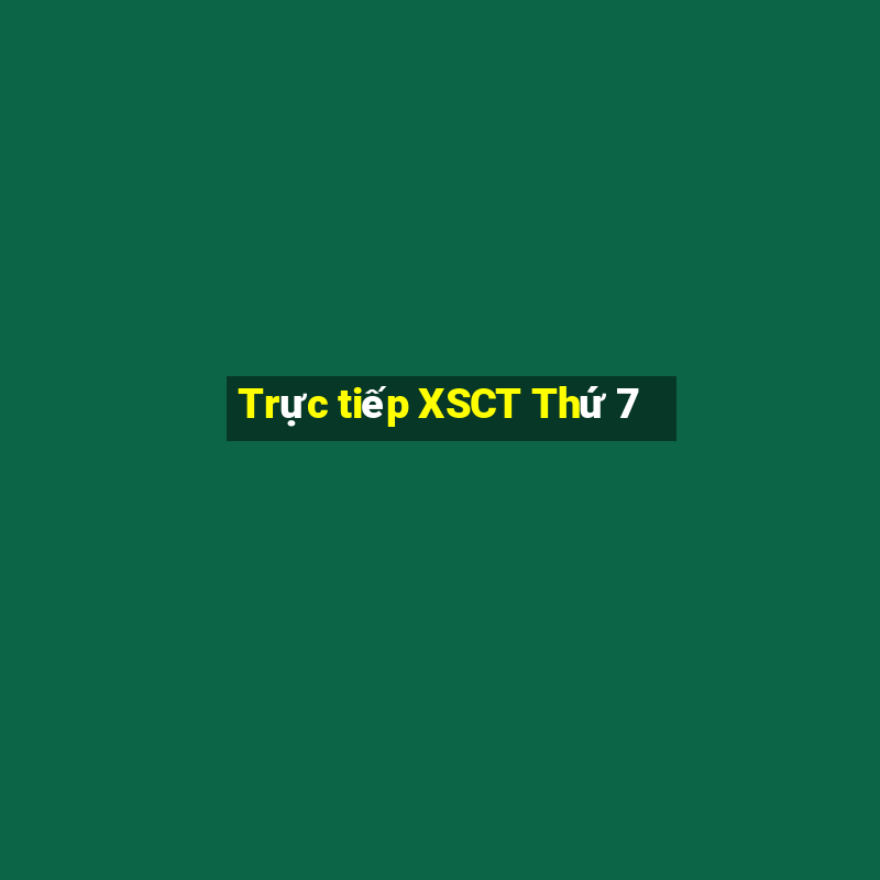 Trực tiếp XSCT Thứ 7