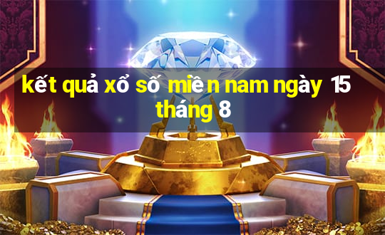 kết quả xổ số miền nam ngày 15 tháng 8