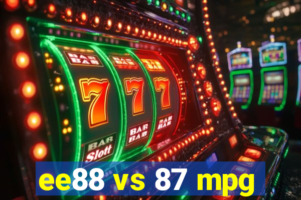 ee88 vs 87 mpg