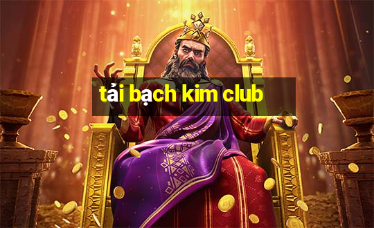 tải bạch kim club