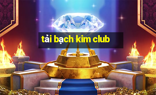 tải bạch kim club