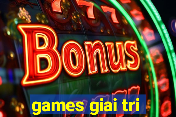 games giai tri