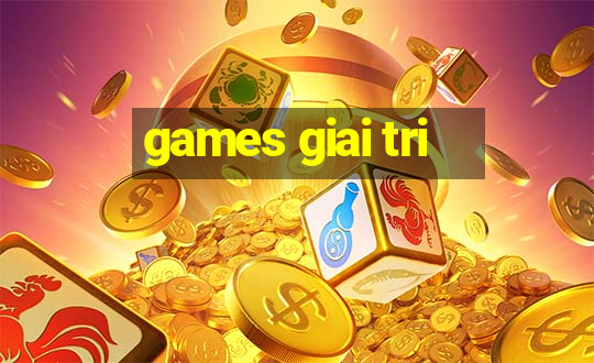 games giai tri