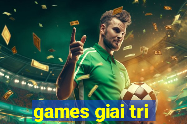 games giai tri