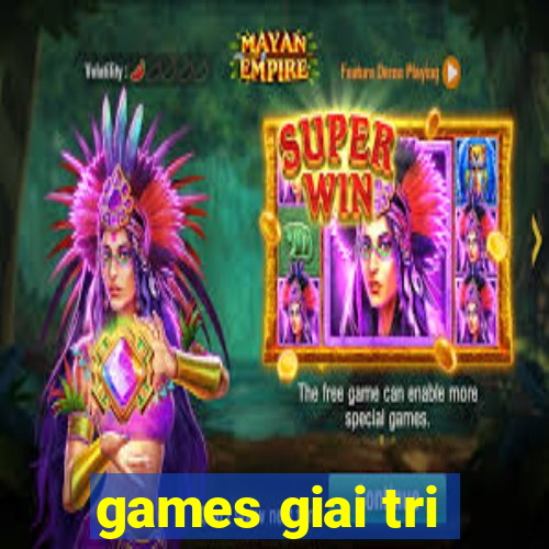 games giai tri