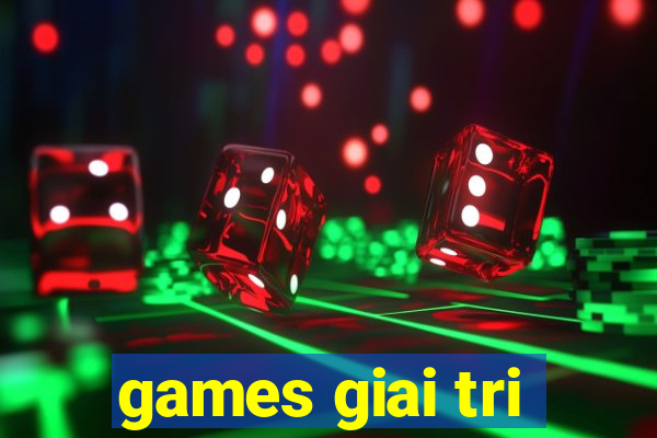 games giai tri