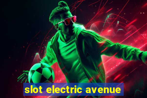 slot electric avenue