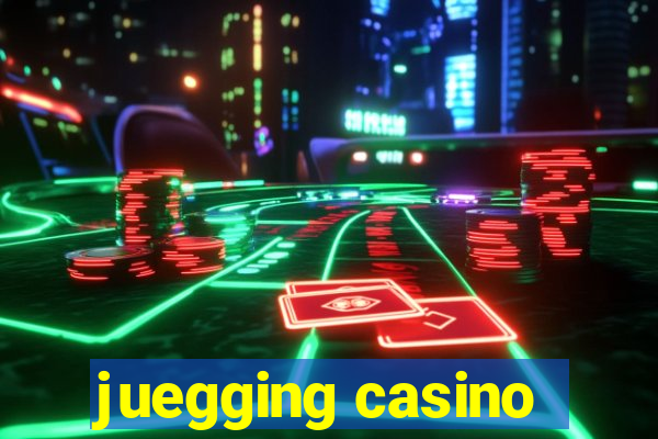 juegging casino