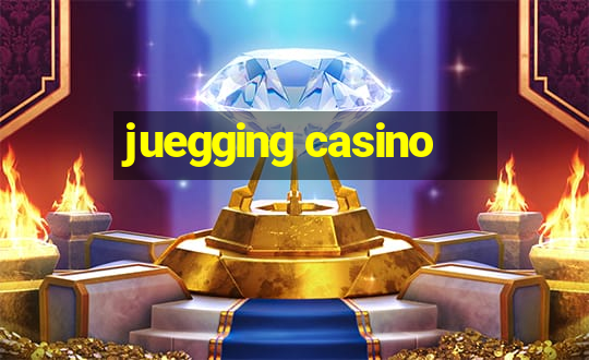 juegging casino