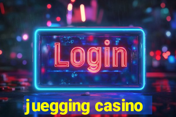 juegging casino