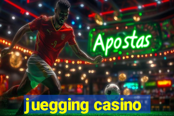 juegging casino