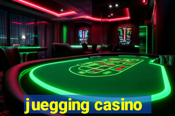 juegging casino