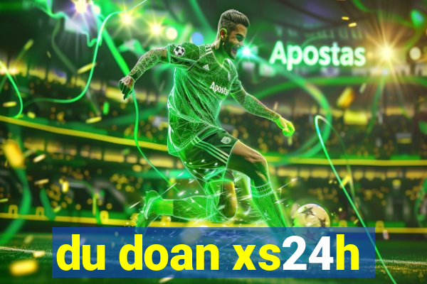 du doan xs24h