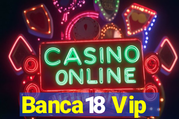 Banca18 Vip