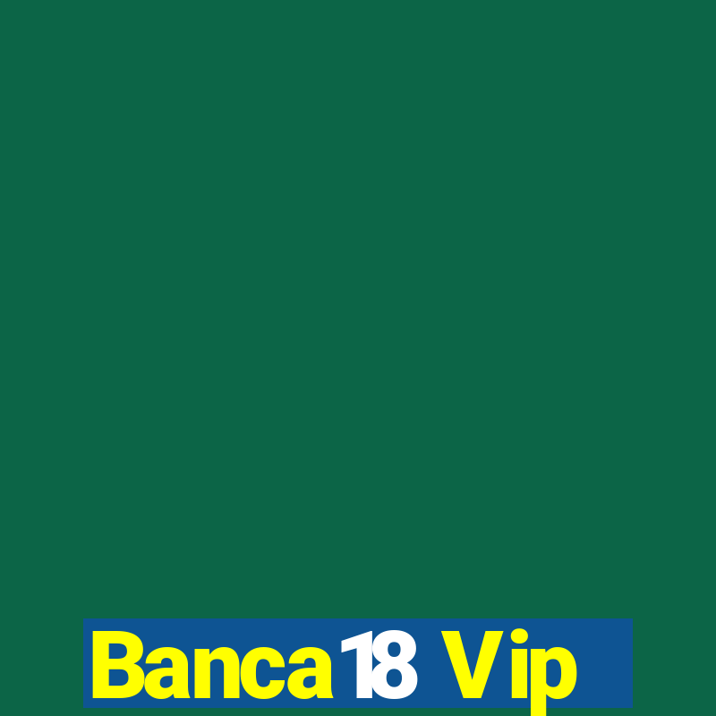 Banca18 Vip