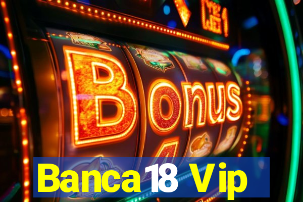 Banca18 Vip