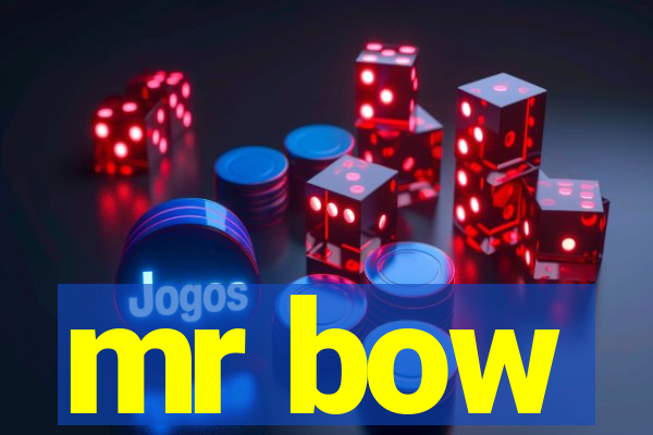 mr bow