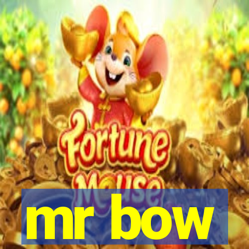 mr bow