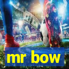 mr bow