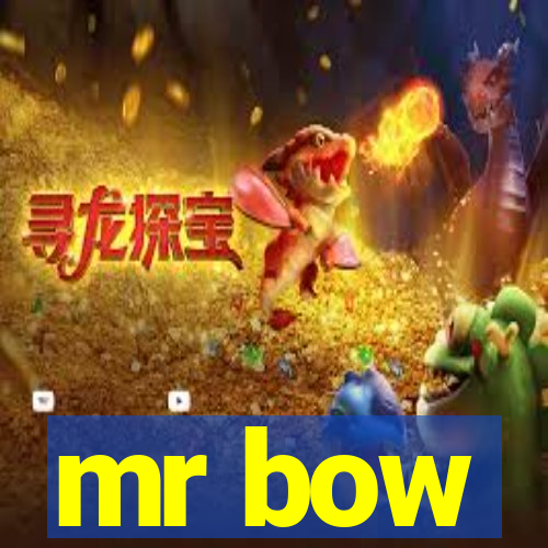 mr bow