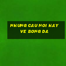 nhung cau noi hay ve bong da