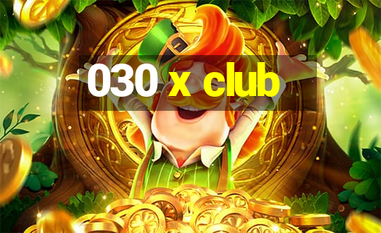 030 x club