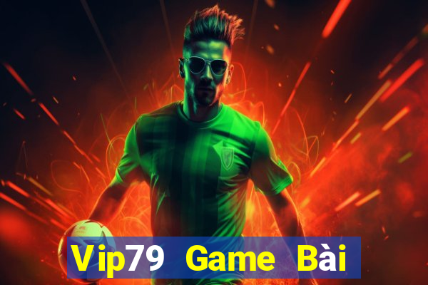 Vip79 Game Bài Đổi Thưởng Trực Tuyến