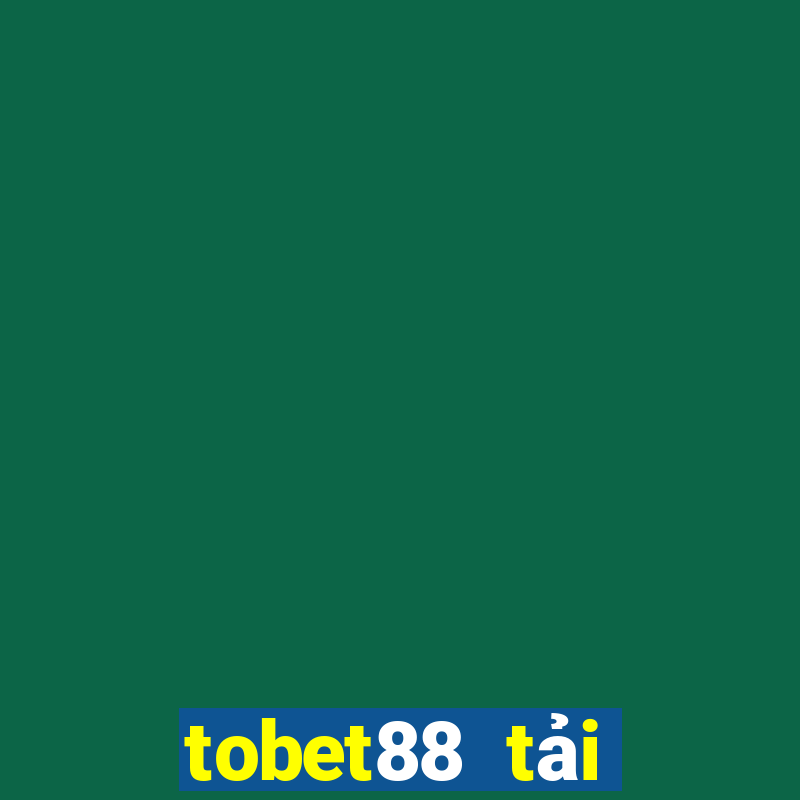 tobet88 tải xuống app