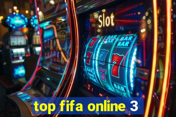 top fifa online 3