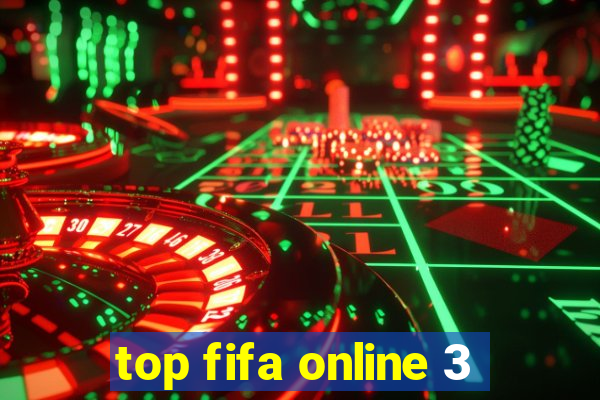 top fifa online 3