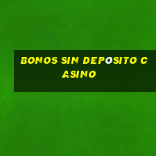 bonos sin depósito casino