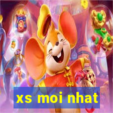 xs moi nhat